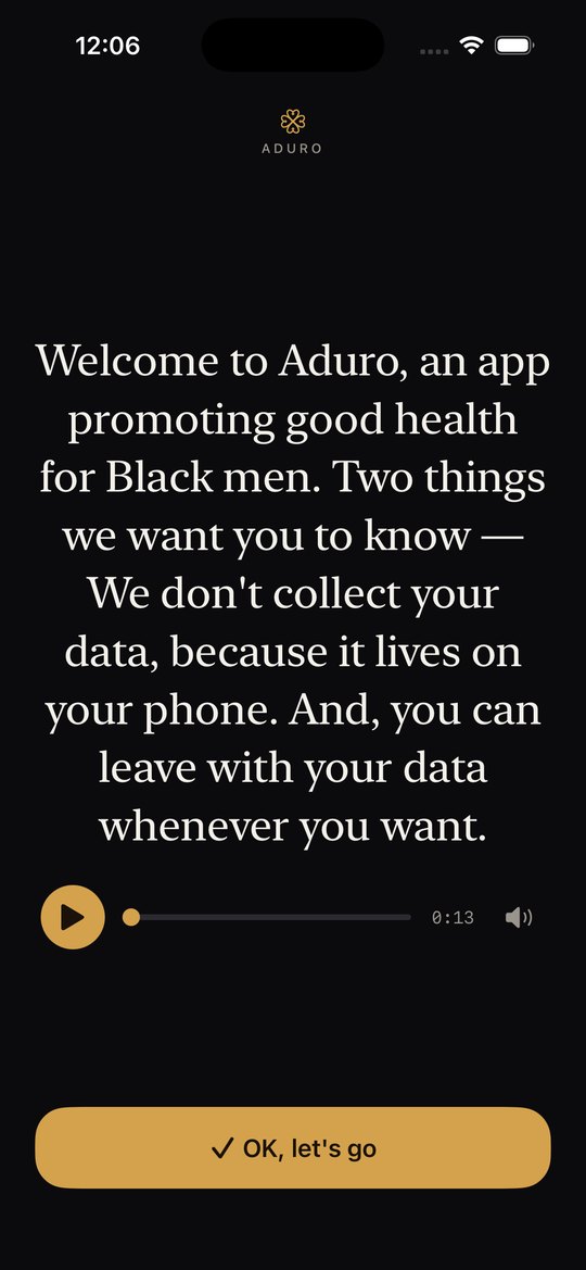 Aduro running on an iPhone. The screen reads: "Welcome to Aduro, an app promoting good health for Black men. Two things we want you to know — We don't collect your data, because it lives on your phone. And, you can leave with your data whenever you want." Below it, an audio player offers the same words spoken aloud.